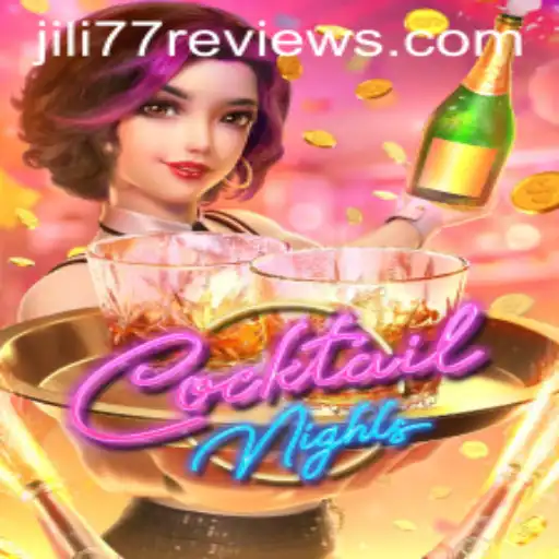 Exploring the World of 'CocktailNights': A Dive into the Game 'JILI77'